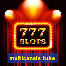 multicanais tube